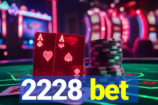 2228 bet